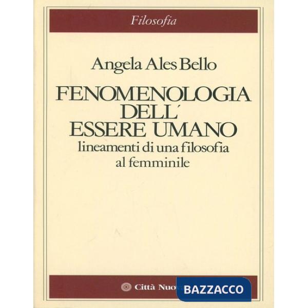 Fenomenologia dell'essere umano. Lineamenti di una filosofia al femminile