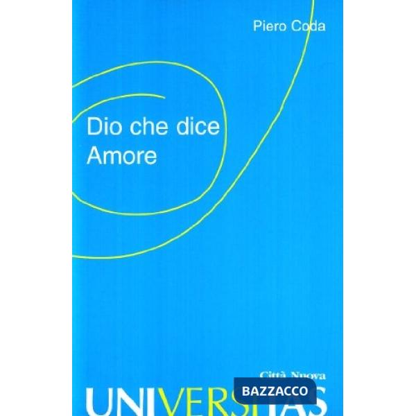 Dio che dice amore. Lezioni di teologia