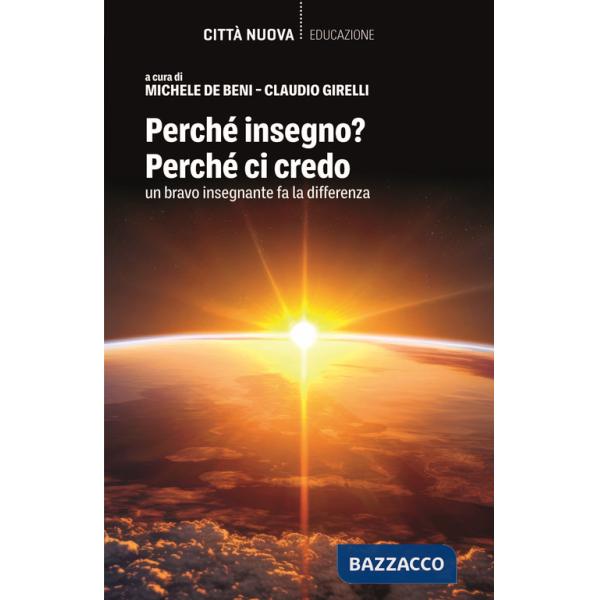 Perché insegno? Perché ci credo. Un bravo insegnante fa la differenza