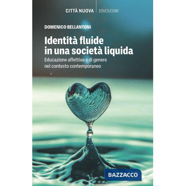 Identità fluide in una società liquida. Educazione affettiva e di genere nel contesto contemporaneo