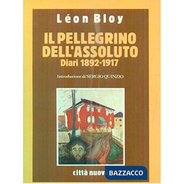 Pellegrino dell'assoluto. Diari 1892-1917 (Il)