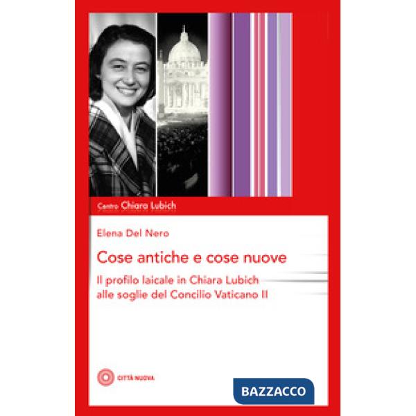 Cose antiche e cose nuove. Il profilo laicale in Chiara Lubich alle soglie del Concilio Vaticano II