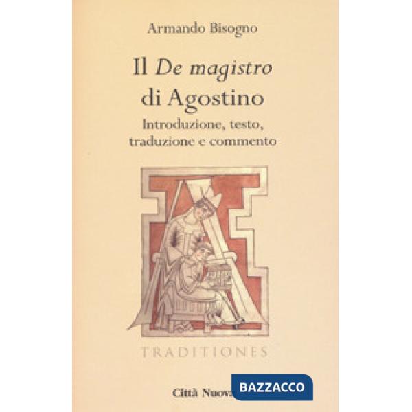 «De magistro di Agostino». Introduzione, testo, traduzione e commento (Il)