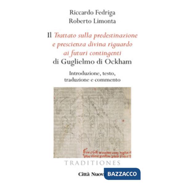 «Trattato sulla predestinazione e prescienza divina riguardo ai futuri contingenti» di Guglielmo di Ockham. Introduzione, testo,
