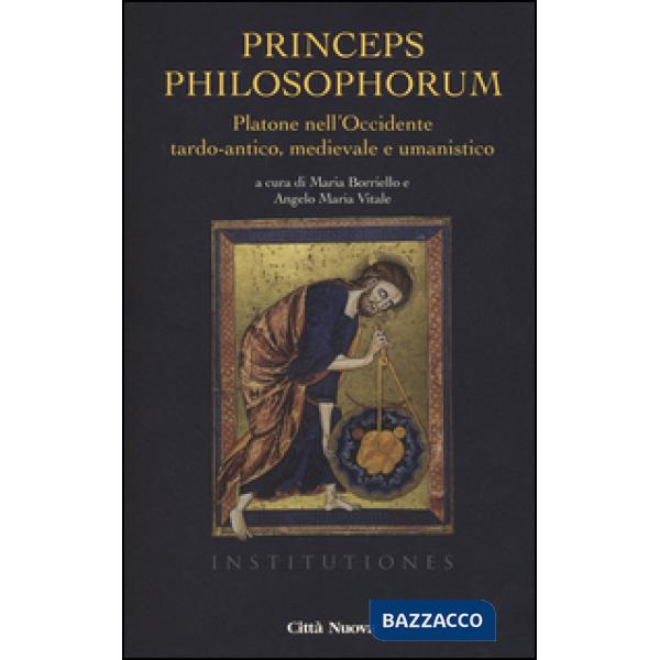 Princeps philosophorum. Platone nell'Occidente tardo-antico, medievale e umanistico
