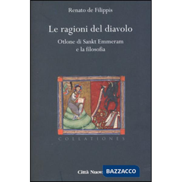Ragioni del diavolo. Otlone di Sankt Emmeram e la filosofia (Le)