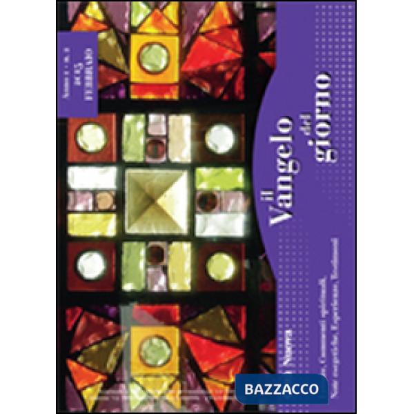 Vangelo del giorno. Letture, commenti spirituali, note esegetiche, esperienze, testimoni. Febbraio 2015 (Il)