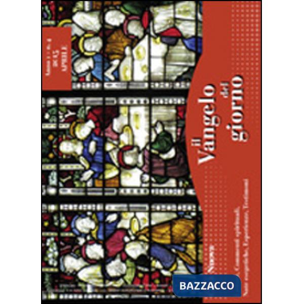 Vangelo del giorno. Letture, commenti spirituali, note esegetiche, esperienze, testimoni. Aprile 2015 (Il)