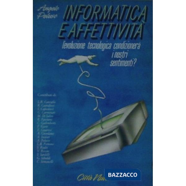 Informatica e affettività. L'evoluzione tecnologica condizionerà i nostri sentim