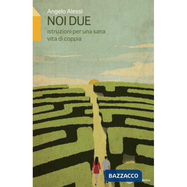 Noi due. Istruzione per una sana vita di coppia