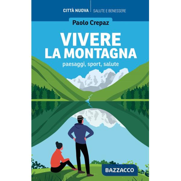 Vivere la montagna. Paesaggi, sport, salute