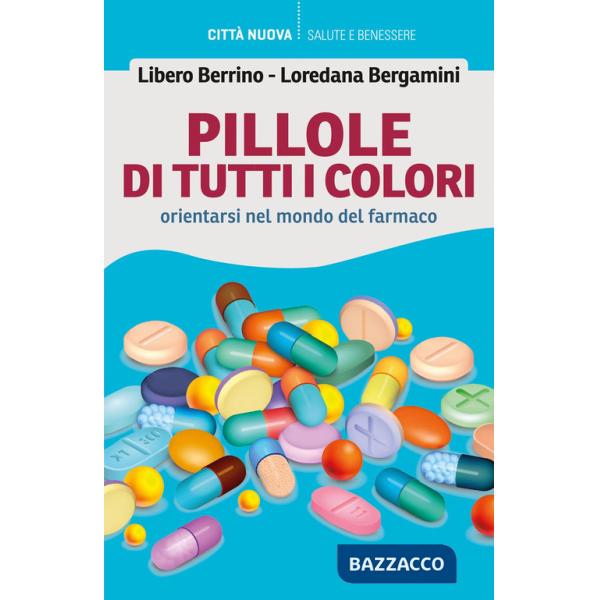 Pillole di tutti i colori. Orientarsi nel mondo del farmaco