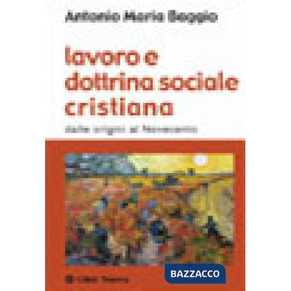 Lavoro e dottrina sociale cristiana. Dalle origini al Novecento