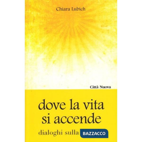 Dove la vita si accende. Dialoghi sulla famiglia