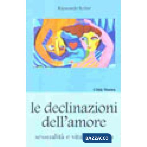 Declinazioni dell'amore. Sessualità e vita di coppia (Le)