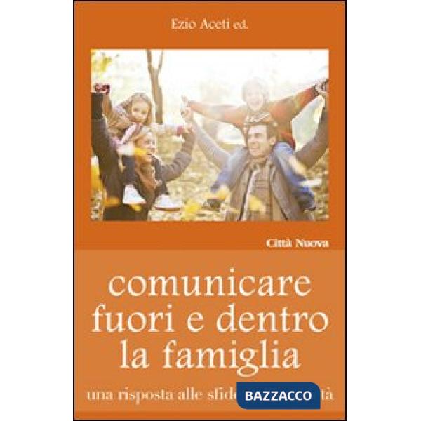 Comunicare fuori e dentro la famiglia. Una risposta alle sfide della società