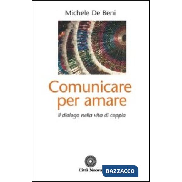 Comunicare per amare. Il dialogo nella vita di coppia