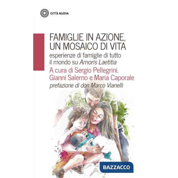 Famiglie in azione un mosaico di vita. Esperienze di famiglie di tutto il mondo su Amoris Laetitia
