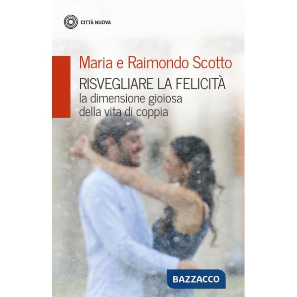 Risvegliare la felicità. La dimensione gioiosa della vita di coppia