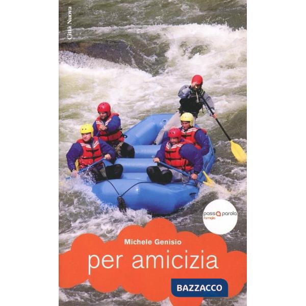 Per amicizia. Gratuità scommessa gioia