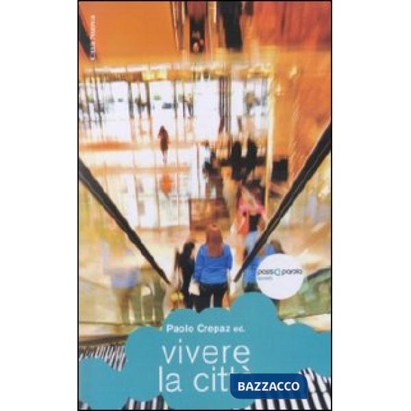 Vivere la città. Costruire i luoghi della condivisione