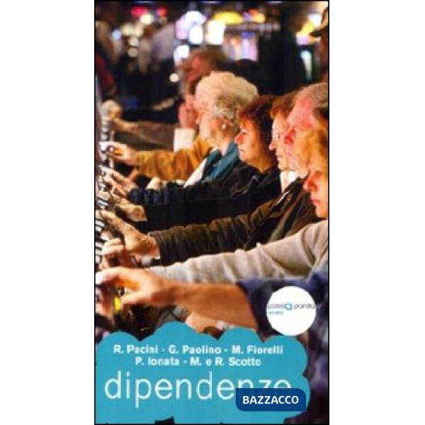 Dipendenze. Alcool gioco sesso droghe