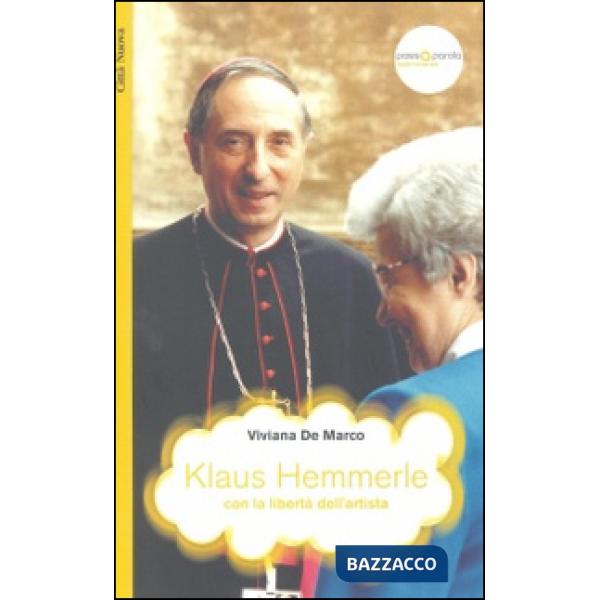 Klaus Hemmerle. Con la libertà dell'artista