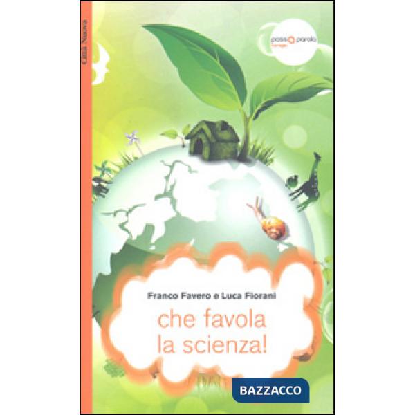 Che favola la scienza! La scienza raccontata con le favole per bambini di tutte le età