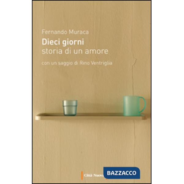 Dieci giorni. Storia di un amore