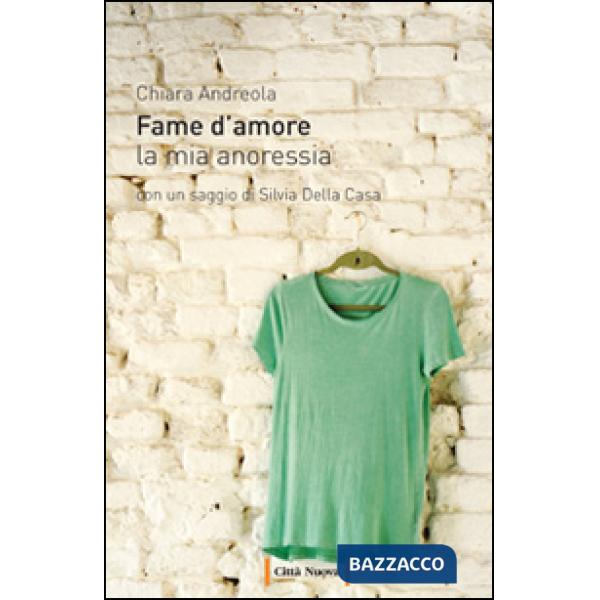 Fame d'amore. La mia anoressia