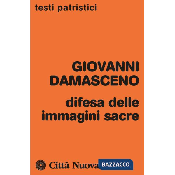 Difesa delle immagini sacre. Discorsi apologetici contro coloro che calunniano le sante immagini