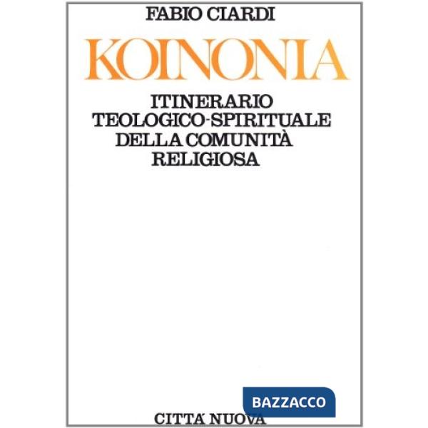 Koinonia. Itinerario teologico-sporituale della comunità religiosa