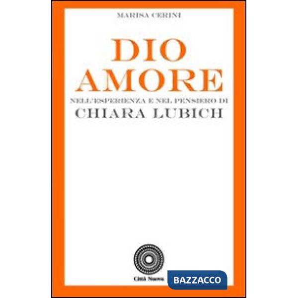 Dio Amore. Nell'esperienza e nel pensiero di Chiara Lubich
