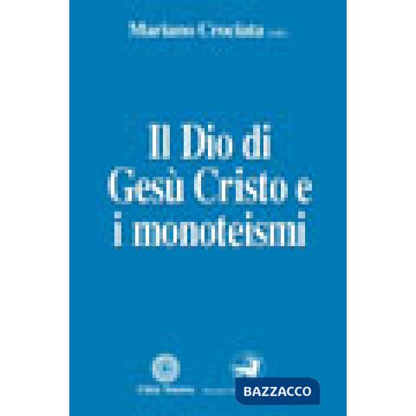 Dio di Gesù Cristo e i monoteismi (Il)