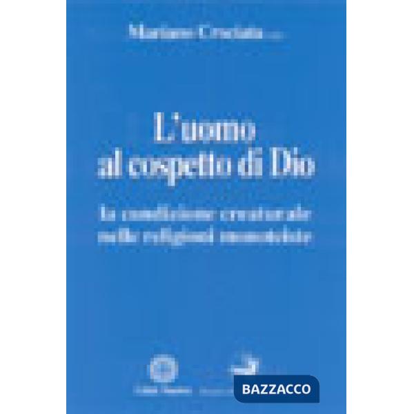 Uomo al cospetto di Dio. La condizione creaturale nelle religioni monoteiste (L'