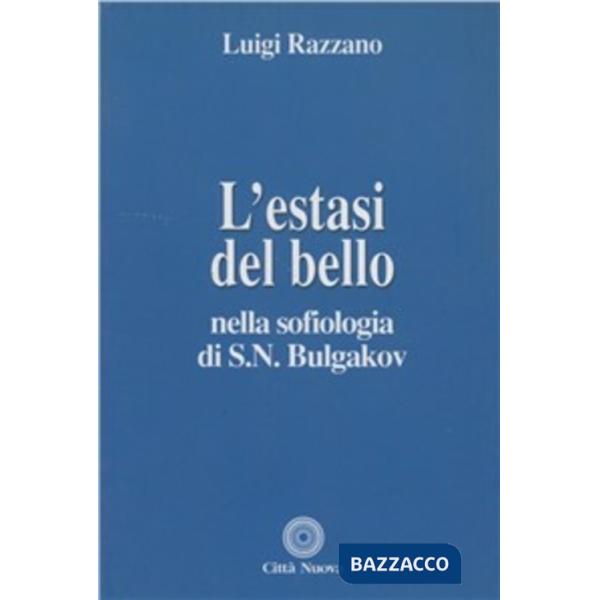 Estasi del bello nella sofiologia di S.N. Bulgakov (L')