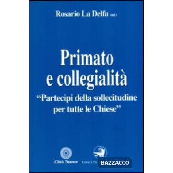 Primato e collegialità «Partecipi della sollecitudine per tutte le chiese»