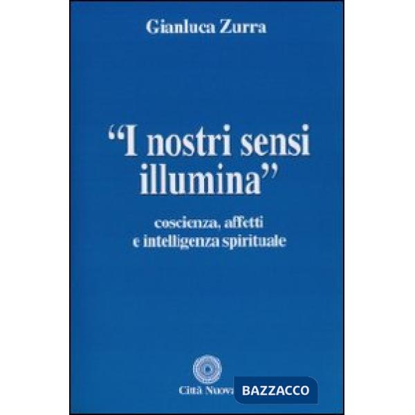 Nostri sensi illumina. Coscienza, affetti e sensi spirituali (I)
