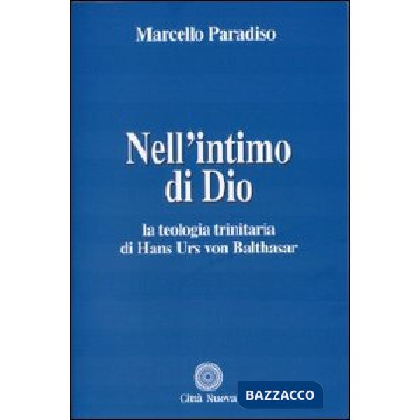 Nell'intimo di Dio. La teologia trinitaria di Hans Urs von Balthasar