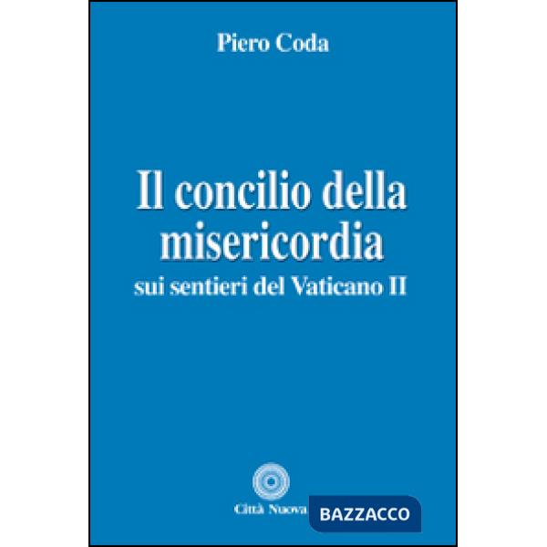 Concilio della misericordia. Sui sentieri del Vaticano II (Il)