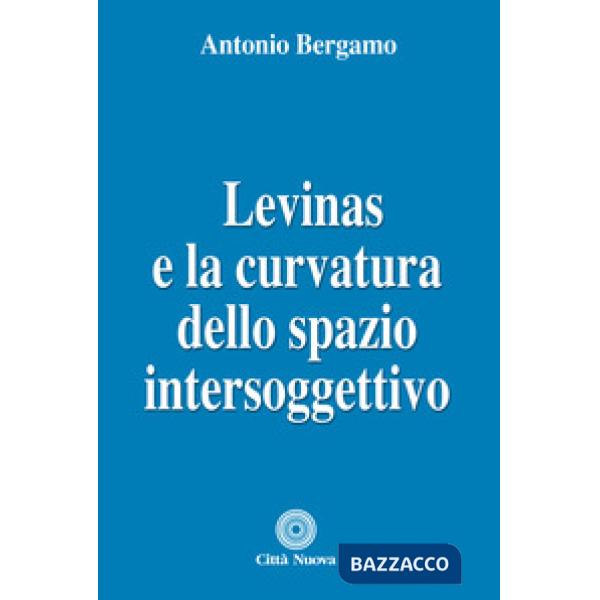 Levinas e la curvatura dello spazio intersoggettivo