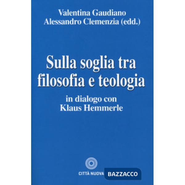 Sulla soglia tra filosofia e teologia. In dialogo con Klaus Hemmerle