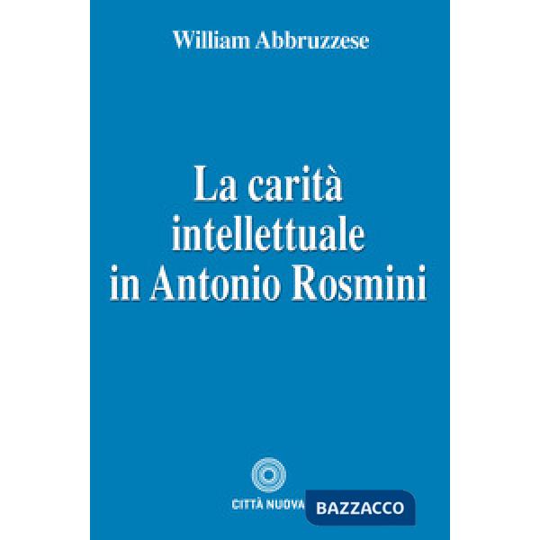Carità intellettuale in Antonio Rosmini (La)