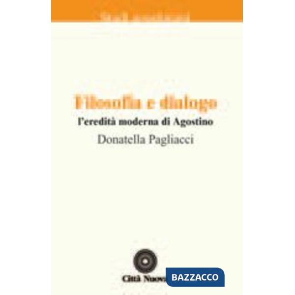 Filosofia e dialogo. L'eredità moderna di Agostino