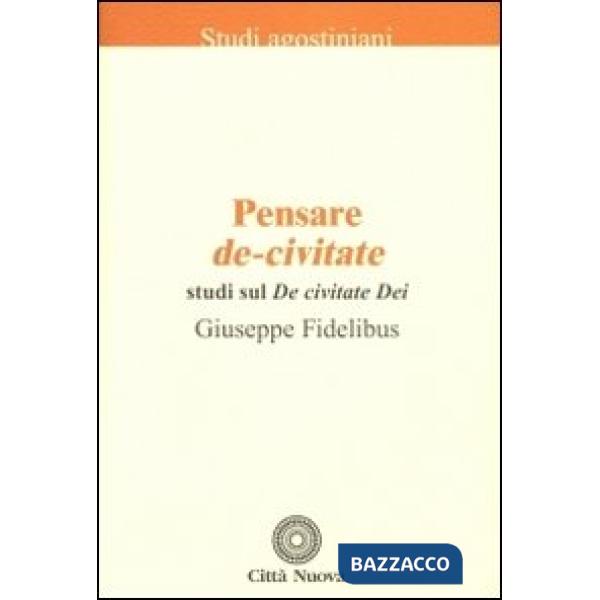 Pensare De-civitate. Studi sul «De civitate Dei»
