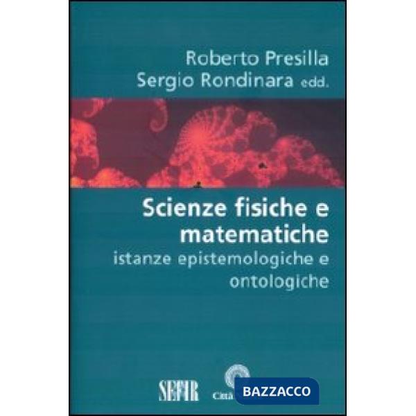 Scienze fisiche e matematiche. Istanze epistemologiche e ontologiche