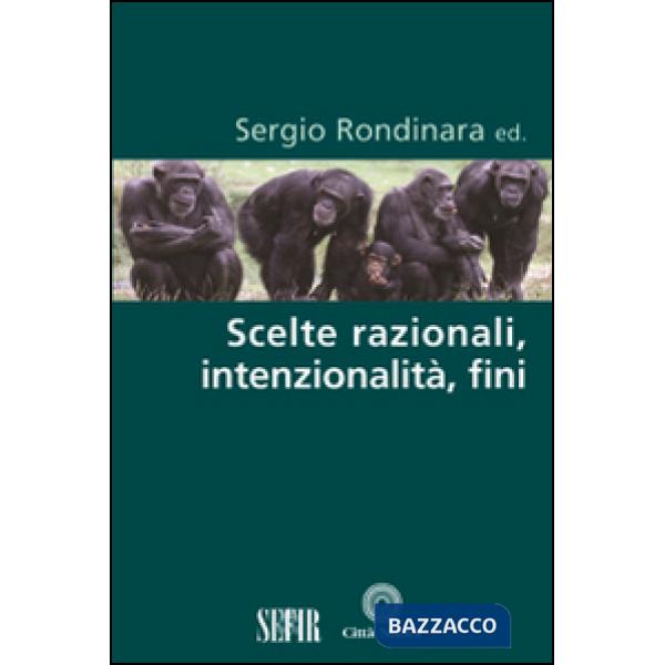 Scelte razionali, intenzionalità, fini