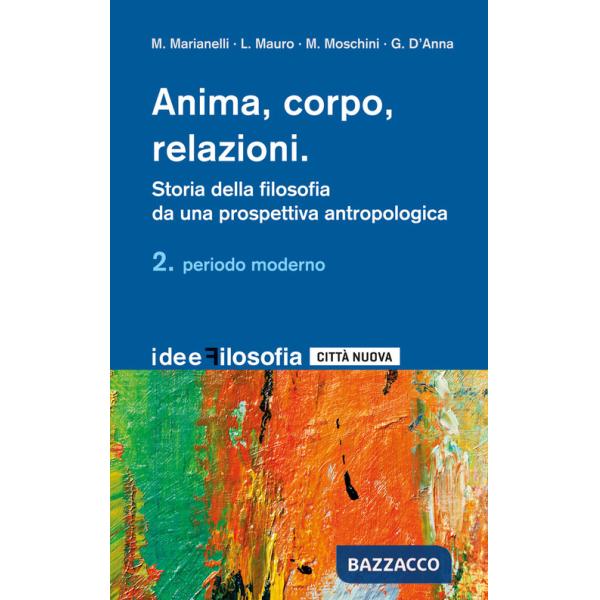 Anima, corpo, relazioni. Storia della filosofia da una prospettiva antropologica. Vol. 2: Periodo moderno