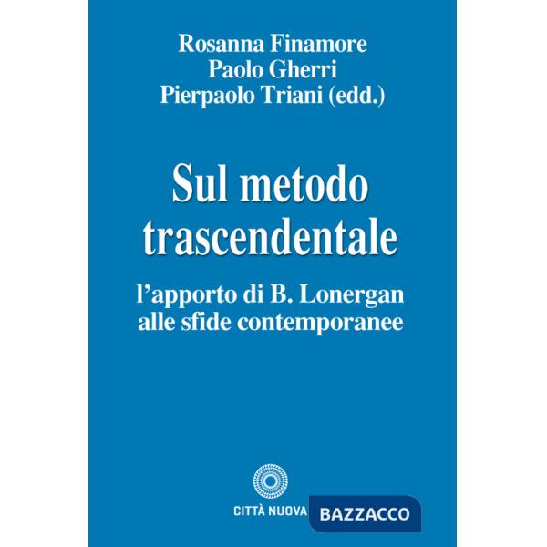 Sul metodo trascendentale. L'apporto di B. Lonergan alle sfide contemporanee