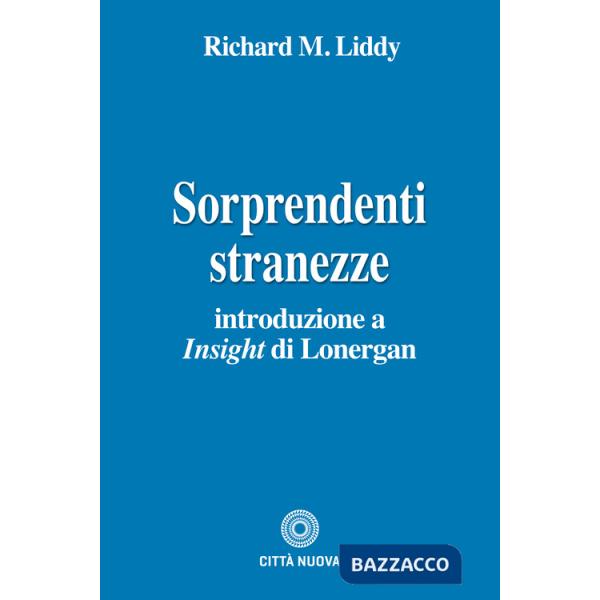 Sorprendenti stranezze. Introduzione a «Insight» di Lonergan